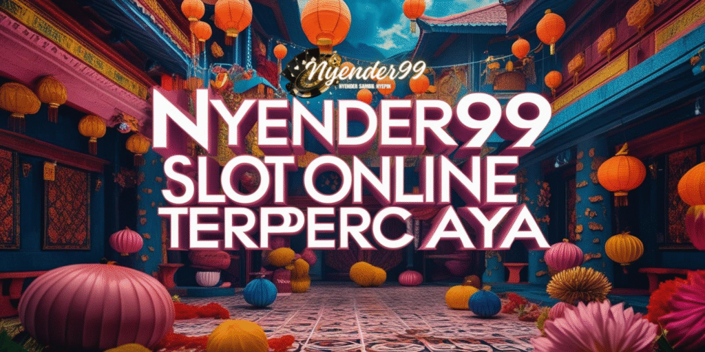 NYENDER99: Tempat Bermain Game Online Paling Aman
